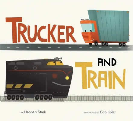 Le camionneur et le train (Livre de bord) - Trucker and Train (Board Book)