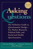 Poser des questions : Le guide définitif de la conception de questionnaires -- pour les études de marché, les sondages politiques et les enquêtes sociales et sanitaires - Asking Questions: The Definitive Guide to Questionnaire Design -- For Market Research, Political Polls, and Social and Health Questionna