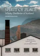 L'esprit du lieu - Distilleries de whisky d'Écosse - Spirit of Place - Whisky Distilleries of Scotland