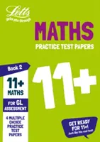 Letts 11+ Success - 11+ Maths Practice Test Papers - Multiple-Choice : Pour les tests d'évaluation Gl : Book 2 - Letts 11+ Success - 11+ Maths Practice Test Papers - Multiple-Choice: For the Gl Assessment Tests: Book 2