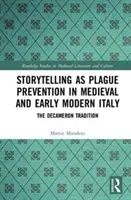 Le conte comme moyen de prévention de la peste dans l'Italie médiévale et moderne : La tradition du Décaméron - Storytelling as Plague Prevention in Medieval and Early Modern Italy: The Decameron Tradition