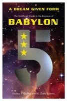 Le rêve mis en forme - Le guide non officiel de l'univers de Babylon 5 - Dream Given Form - The Unofficial Guide to the Universe of Babylon 5