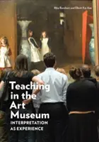 Enseigner au musée d'art : L'interprétation comme expérience - Teaching in the Art Museum: Interpretation as Experience