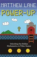 Power-Up : Dévoiler les mathématiques cachées dans les jeux vidéo - Power-Up: Unlocking the Hidden Mathematics in Video Games