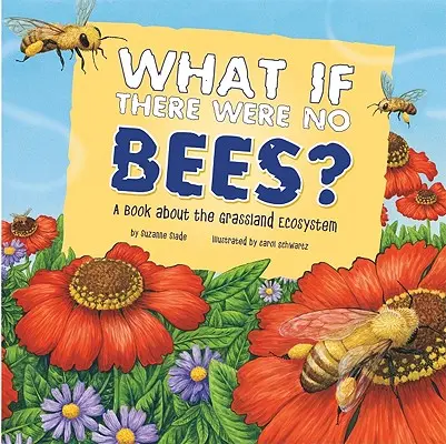 Et s'il n'y avait pas d'abeilles ? Un livre sur l'écosystème des prairies - What If There Were No Bees?: A Book about the Grassland Ecosystem