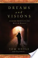 Rêves et visions : Jésus réveille-t-il le monde musulman ? - Dreams and Visions: Is Jesus Awakening the Muslim World?