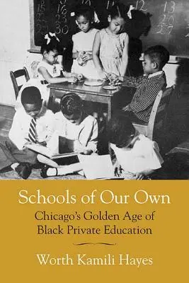 Des écoles à nous : l'âge d'or de l'enseignement privé noir à Chicago - Schools of Our Own: Chicago's Golden Age of Black Private Education