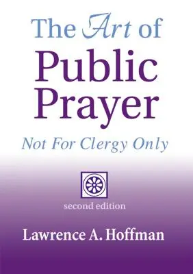 L'art de la prière publique (2e édition) : L'art de la prière publique (2e édition) : pas seulement pour le clergé - The Art of Public Prayer (2nd Edition): Not for Clergy Only