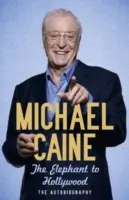Elephant to Hollywood - l'autobiographie la plus récente, la plus définitive et la plus vendue de Michael Caine - Elephant to Hollywood - Michael Caine's most up-to-date, definitive, bestselling autobiography