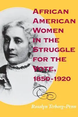 Les femmes afro-américaines dans la lutte pour le droit de vote, 1850-1920 - African American Women in the Struggle for the Vote, 1850-1920