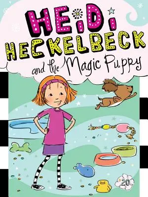 Heidi Heckelbeck et le chiot magique, 20 - Heidi Heckelbeck and the Magic Puppy, 20