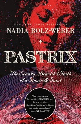 Pastrix : La foi grinçante et magnifique d'une pécheresse et d'une sainte - Pastrix: The Cranky, Beautiful Faith of a Sinner & Saint