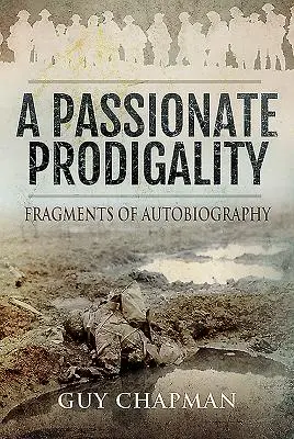 Une prodigalité passionnée : Fragments d'autobiographie - A Passionate Prodigality: Fragments of Autobiography