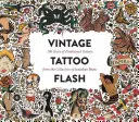 Vintage Tattoo Flash : 100 ans de tatouages traditionnels de la collection de Jonathan Shaw - Vintage Tattoo Flash: 100 Years of Traditional Tattoos from the Collection of Jonathan Shaw