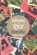 Writing a Riot : Les zines Riot Grrrl et la rhétorique féministe - Writing a Riot: Riot Grrrl Zines and Feminist Rhetorics