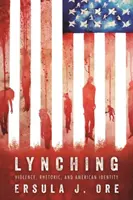 Lynchage : violence, rhétorique et identité américaine - Lynching: Violence, Rhetoric, and American Identity