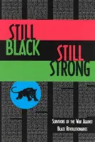 Toujours noirs, toujours forts : les survivants de la guerre des États-Unis contre les révolutionnaires noirs - Still Black, Still Strong: Survivors of the U.S. War Against Black Revolutionaries