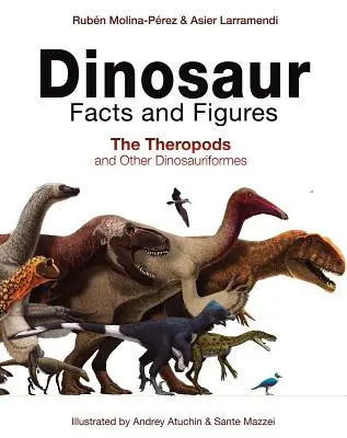 Faits et chiffres sur les dinosaures : Les théropodes et autres dinosaures - Dinosaur Facts and Figures: The Theropods and Other Dinosauriformes