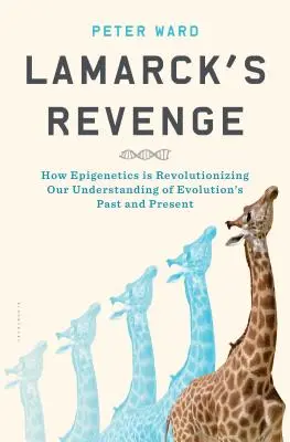 La revanche de Lamarck : comment l'épigénétique révolutionne notre compréhension du passé et du présent de l'évolution - Lamarck's Revenge: How Epigenetics Is Revolutionizing Our Understanding of Evolution's Past and Present