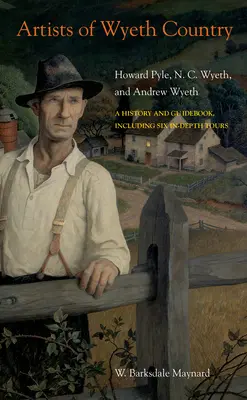 Les artistes du pays de Wyeth : Howard Pyle, N. C. Wyeth et Andrew Wyeth - Artists of Wyeth Country: Howard Pyle, N. C. Wyeth, and Andrew Wyeth