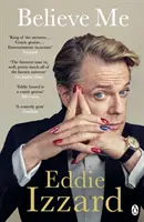 Believe Me - Mémoires d'amour, de mort et de poulets de jazz - Believe Me - A Memoir of Love, Death and Jazz Chickens