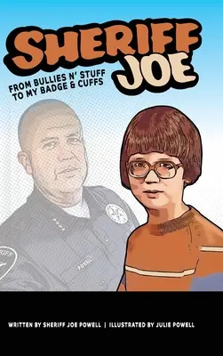 Le shérif Joe : De l'intimidation à l'insigne et aux menottes - Sheriff Joe: From Bullies N' Stuff to My Badge & Cuffs