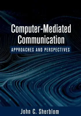 La communication assistée par ordinateur : Approches et perspectives - Computer-Mediated Communication: Approaches and Perspectives