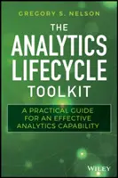 La boîte à outils du cycle de vie de l'analyse : Un guide pratique pour une capacité d'analyse efficace - The Analytics Lifecycle Toolkit: A Practical Guide for an Effective Analytics Capability