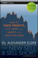 La nouvelle vente et la vente à découvert : comment prendre des bénéfices, réduire les pertes et tirer profit des baisses de prix. - The New Sell and Sell Short: How to Take Profits, Cut Losses, and Benefit from Price Declines