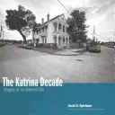 La décennie Katrina : Images d'une ville altérée - The Katrina Decade: Images of an Altered City