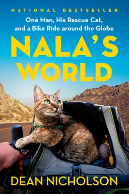 Le monde de Nala : Un homme, son chat sauveur et un tour du monde à vélo - Nala's World: One Man, His Rescue Cat, and a Bike Ride Around the Globe