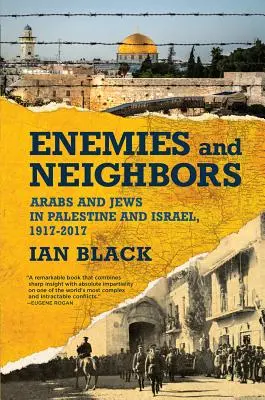 Ennemis et voisins : Arabes et Juifs en Palestine et en Israël, 1917-2017 - Enemies and Neighbors: Arabs and Jews in Palestine and Israel, 1917-2017