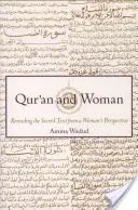 Le Coran et la femme : Relire le texte sacré du point de vue d'une femme - Qur'an and Woman: Rereading the Sacred Text from a Woman's Perspective