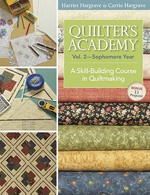 Quilter's Academy Vol. 2 - Sophomore Year-Print-On-Demand : Un cours d'acquisition de compétences en patchwork - Quilter's Academy Vol. 2 - Sophomore Year-Print-On-Demand: A Skill-Building Course in Quiltmaking