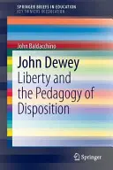 John Dewey : La liberté et la pédagogie de la disposition - John Dewey: Liberty and the Pedagogy of Disposition