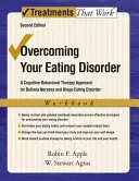 Overcoming Your Eating Disorder, Workbook : Une approche de thérapie cognitivo-comportementale pour la boulimie et l'hyperphagie boulimique - Overcoming Your Eating Disorder, Workbook: A Cognitive-Behavioral Therapy Approach for Bulimia Nervosa and Binge-Eating Disorder