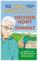 Ni Nowt ni Summat : À la recherche du sens du Yorkshire - Neither Nowt Nor Summat: In Search of the Meaning of Yorkshire