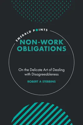 Les obligations non professionnelles : L'art délicat de gérer les désagréments - Non-Work Obligations: On the Delicate Art of Dealing with Disagreeableness