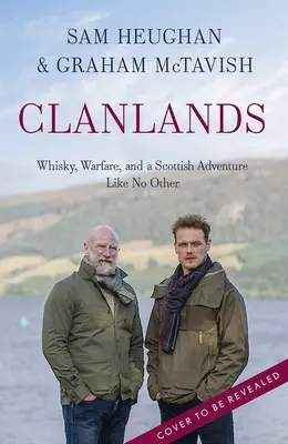 Clanlands : Whisky, guerre et une aventure écossaise sans pareille - Clanlands: Whisky, Warfare, and a Scottish Adventure Like No Other