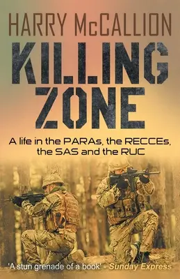 Killing Zone : Une vie dans les PARA, les RECCE, les SAS et les RUC - Killing Zone: A Life in the PARAs, the RECCEs, the SAS and the RUC