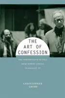 L'art de la confession : La représentation de soi, de Robert Lowell à la télé-réalité - The Art of Confession: The Performance of Self from Robert Lowell to Reality TV