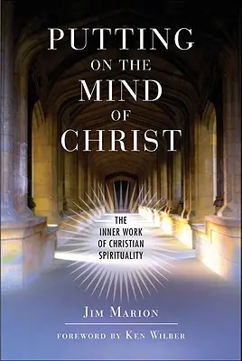 Se revêtir de l'esprit du Christ : Le travail intérieur de la spiritualité chrétienne - Putting on the Mind of Christ: The Inner Work of Christian Spirituality