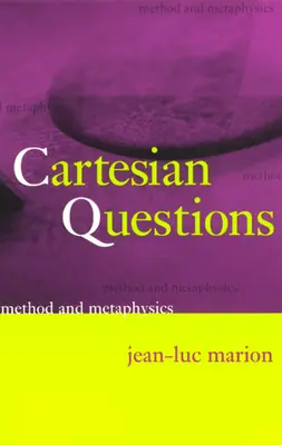 Les questions cartésiennes : Méthode et métaphysique - Cartesian Questions: Method and Metaphysics