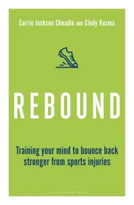 Rebondir : Entraînez votre esprit à rebondir plus fort après une blessure sportive - Rebound: Train Your Mind to Bounce Back Stronger from Sports Injuries