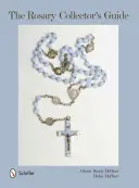 Le guide du collectionneur de chapelets - The Rosary Collector's Guide