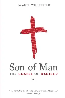 Fils de l'homme : L'Évangile de Daniel 7 - Son of Man: The Gospel of Daniel 7