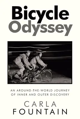 L'Odyssée de la bicyclette : L'Odyssée de la bicyclette : un voyage autour du monde à la découverte de l'intérieur et de l'extérieur - Bicycle Odyssey: An Around-The-World Journey of Inner and Outer Discovery