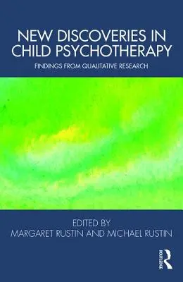 Nouvelles découvertes en psychothérapie de l'enfant : Résultats de la recherche qualitative - New Discoveries in Child Psychotherapy: Findings from Qualitative Research