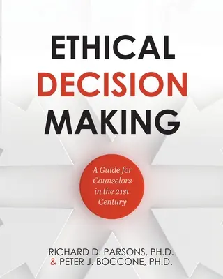 La prise de décision éthique : Un guide pour les conseillers du 21ème siècle - Ethical Decision Making: A Guide for Counselors in the 21st Century