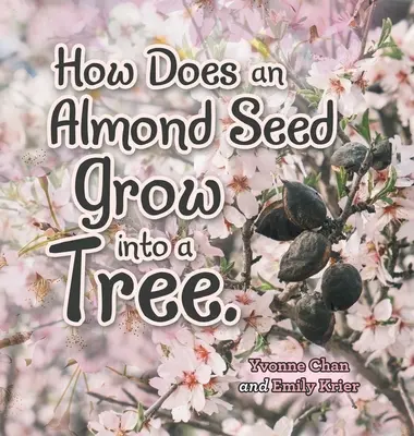 Comment une graine d'amande devient-elle un arbre ? - How Does an Almond Seed Grow into a Tree?